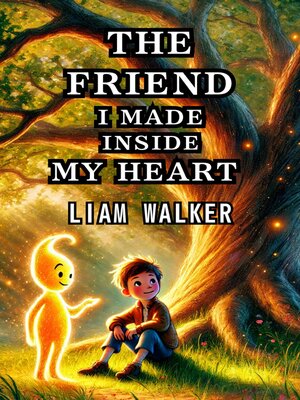 cover image of The Friend I Made Inside My Heart